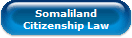 Somaliland
Citizenship Law